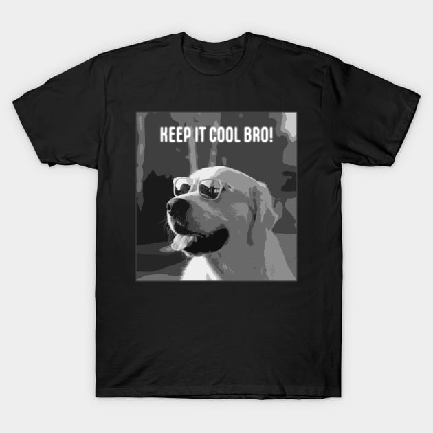 Dog-keep-it-cool-bro T-Shirt by 4code